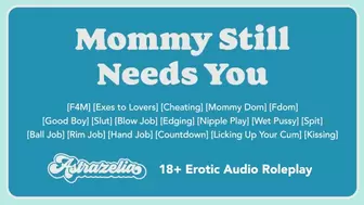 Mommy Still Needs You [Gentle Femdom] [Good Boy] [Cheating] [Blow Job] [Hand Job] [Rim Job]