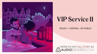 VIP service public sex [anal sex in fine tub] [exhibitionist] [audio]